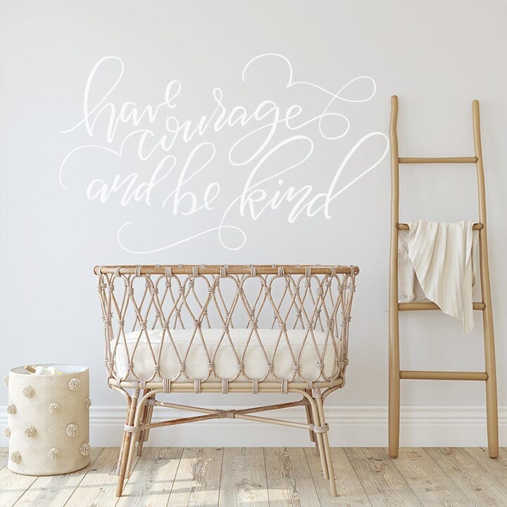 Have Courage and Be Kind Wall Decal