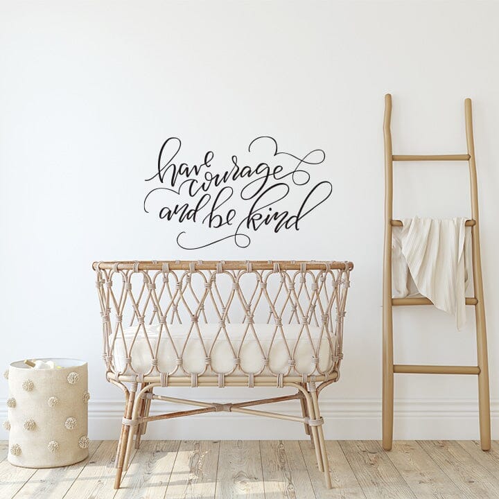 SALE - Have Courage and Be Kind Wall Decal