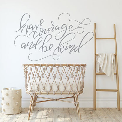 Have Courage and Be Kind Wall Decal