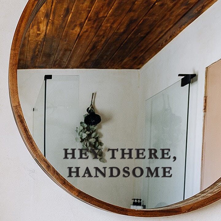 hey-there-handsome-mirror-decal_mirror-decals